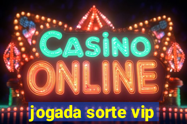 jogada sorte vip